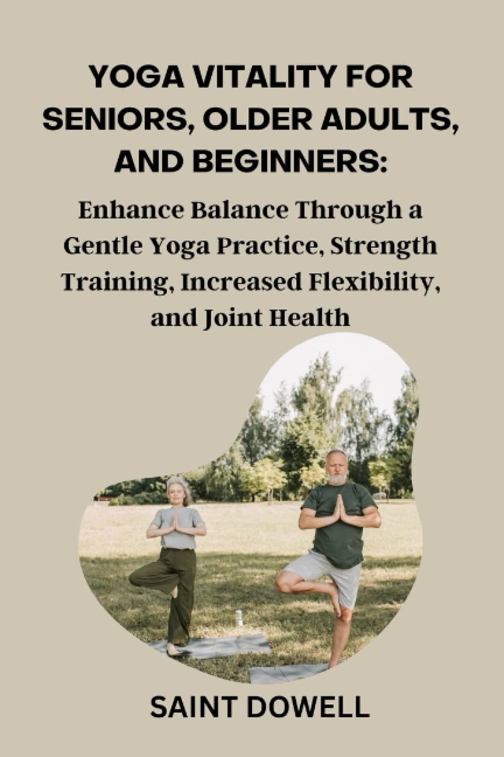 YOGA VITALITY FOR SENIORS,OLDER ADULTS,AND BEGINNERS: Enhance Balance Through a Gentle Yoga Practice,Strength Training,Increased Flexibility, and Joint Health