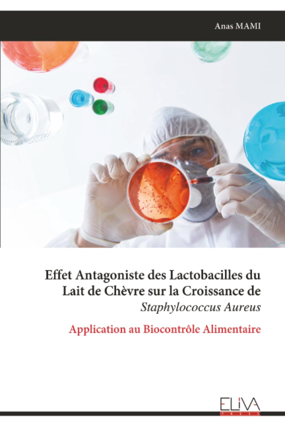 Effet Antagoniste des Lactobacilles du Lait de Chèvre sur la Croissance de Staphylococcus Aureus: Application au Biocontrôle Alimentaire