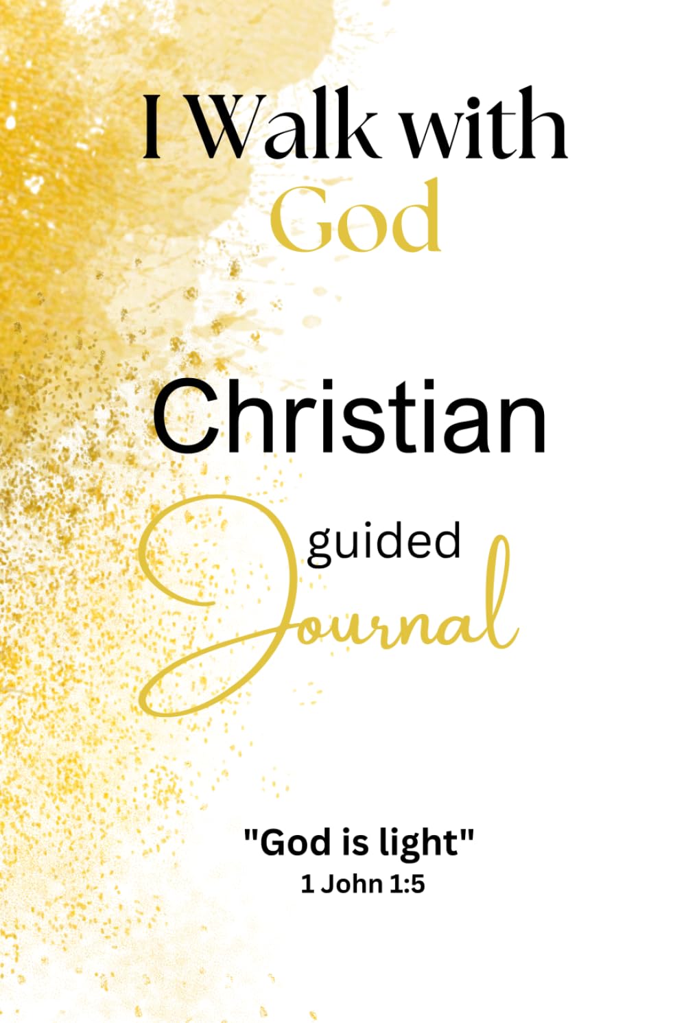 I Walk with God Christian Guided Journal: A Daily Devotional Bible Study Workbook