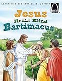 Jesus Heals Blind Bartimaeus (Arch Books Bible Stories)