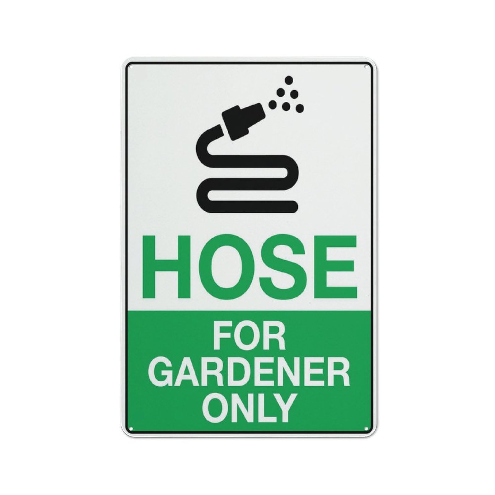 Hose For Gardener Only Sign 12”X8” Metal Signs Aluminum Sign Pre-Drilled Holes For Easy Mounting Indoor Or Outdoor Use For Fence Door Or Gate