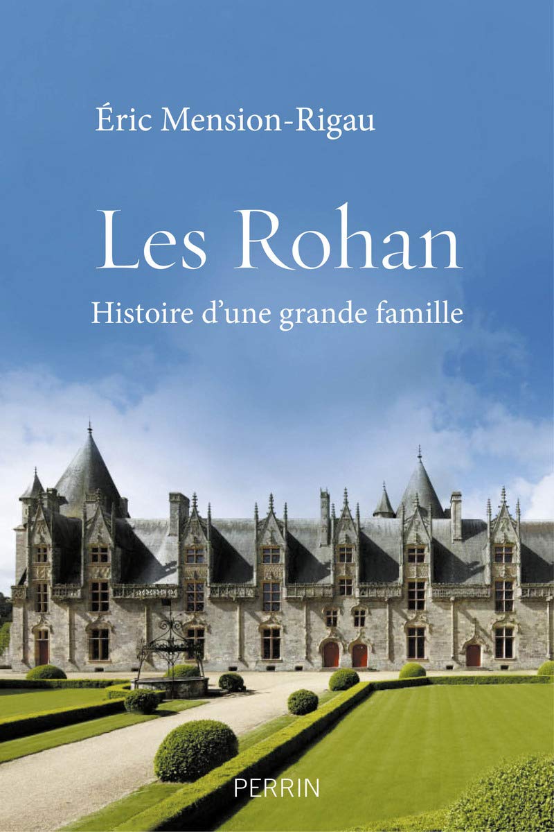 Les Rohan : Histoire d'une grande famille pour vos moments de lecture au coin du feu