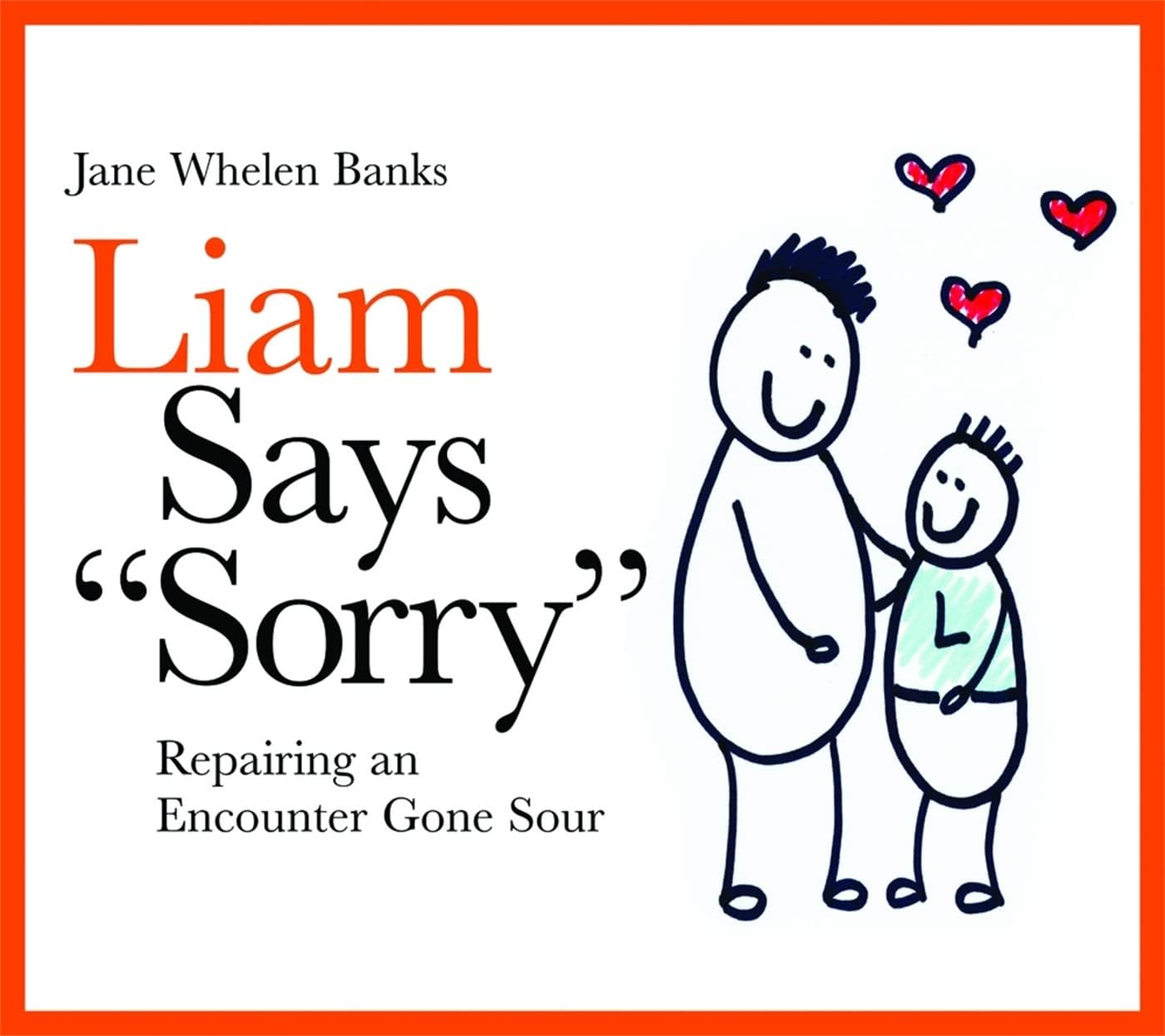 Liam Says "Sorry": Repairing an Encounter Gone Sour (Lovable Liam) Hardcover – November 15, 2008