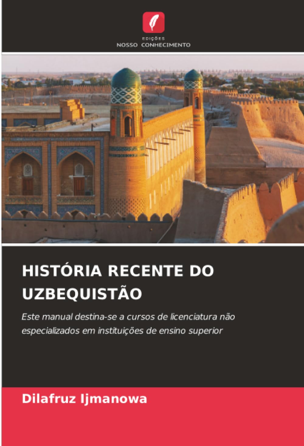 HISTÓRIA RECENTE DO UZBEQUISTÃO: Este manual destina-se a cursos de licenciatura não especializados em instituições de ensino superior