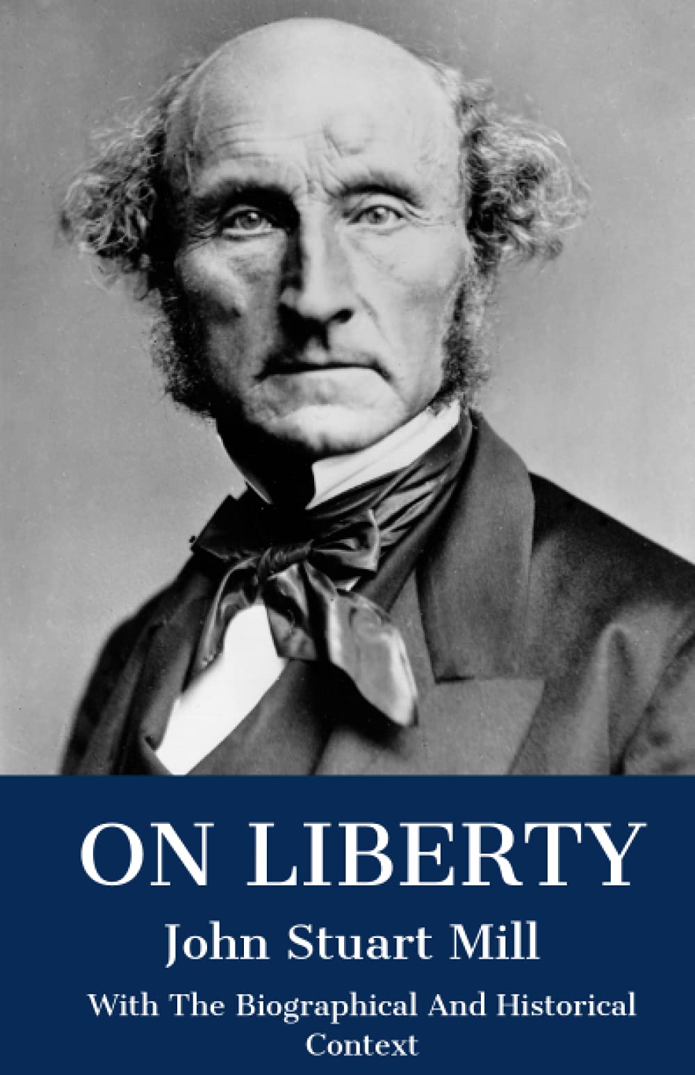On Liberty: With The Biographical And Historical Context