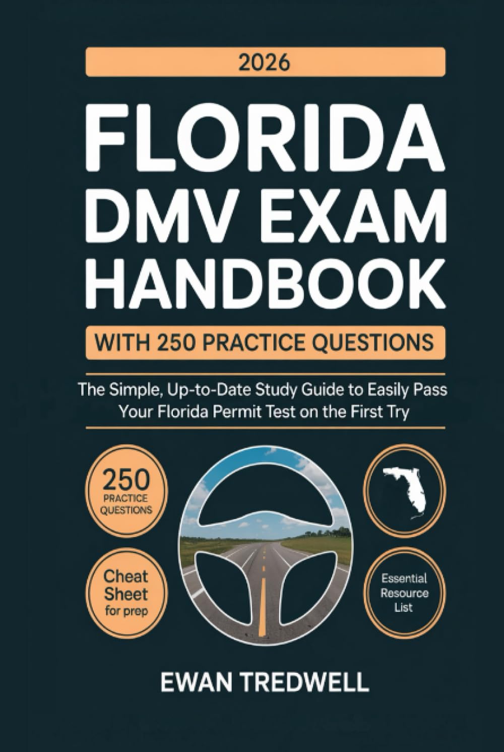 FLORIDA DMV EXAM HANDBOOK WITH 250 PRACTICE QUESTIONS: The Simple, Up-to-Date Study Guide to Easily Pass Your Florida Permit Test on the First Try