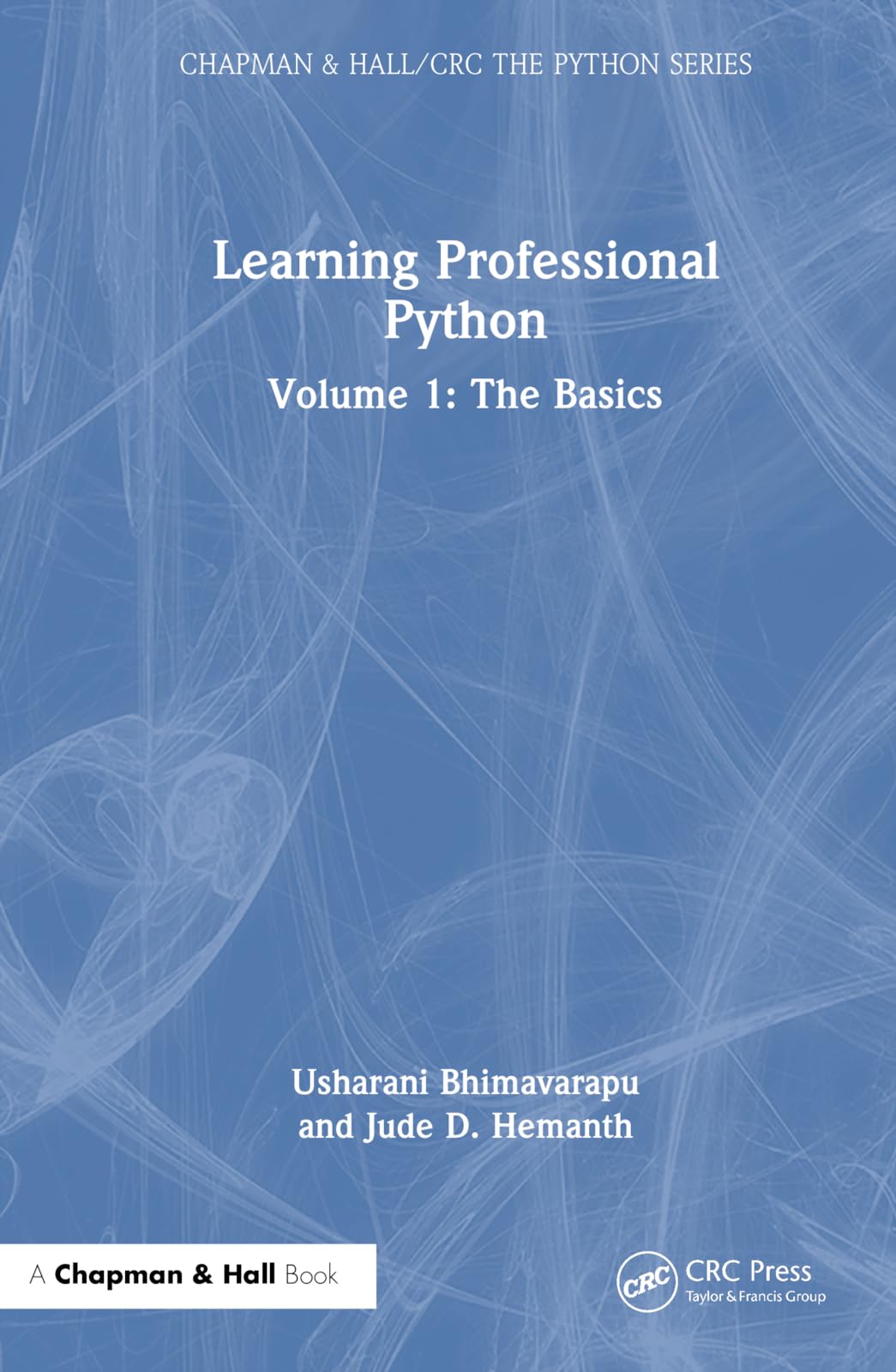 Learning Professional Python: Volume 1: The Basics (Chapman & Hall/CRC The Python Series)