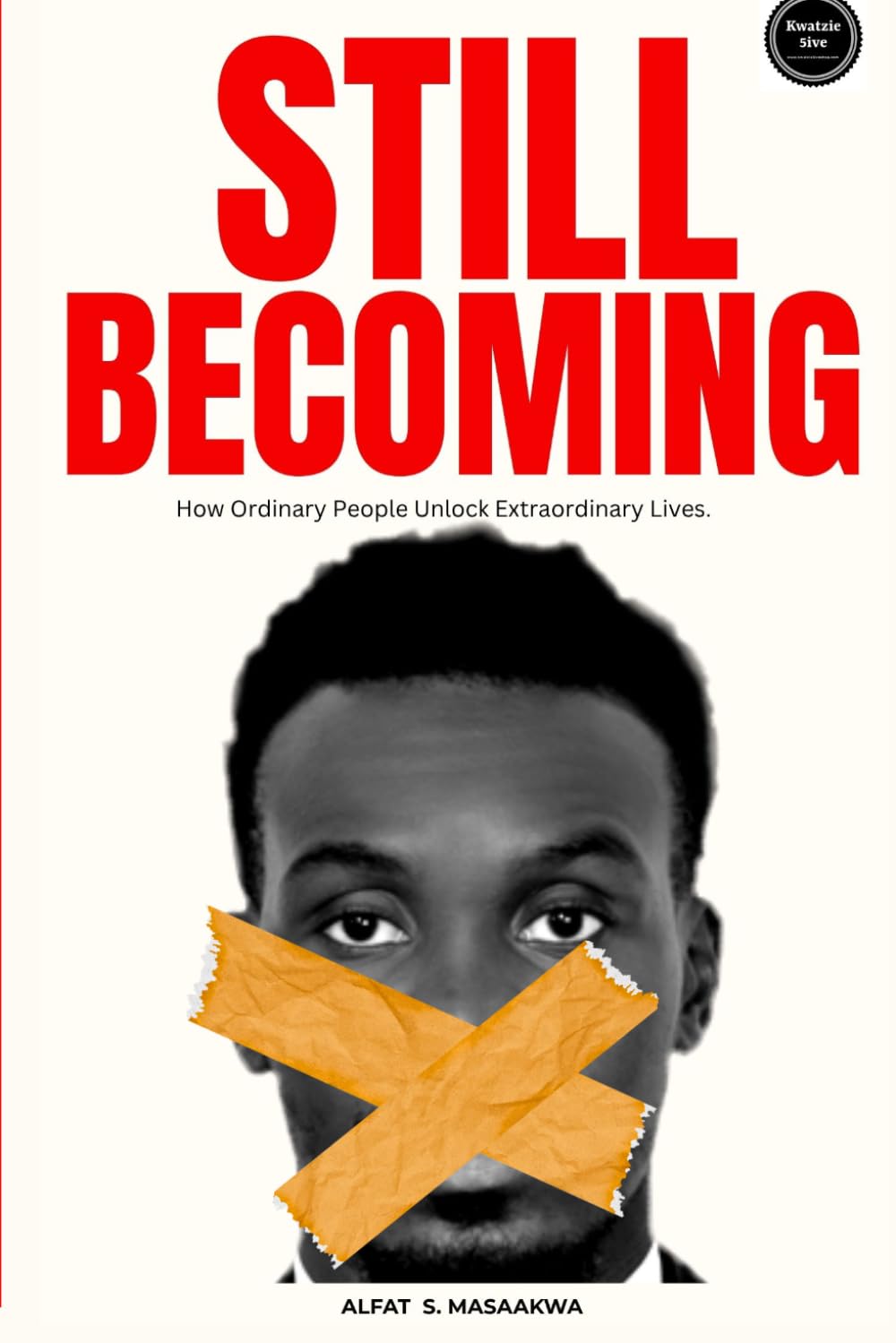 Still Becoming: How Ordinary People Unlock Extraordinary Lives.