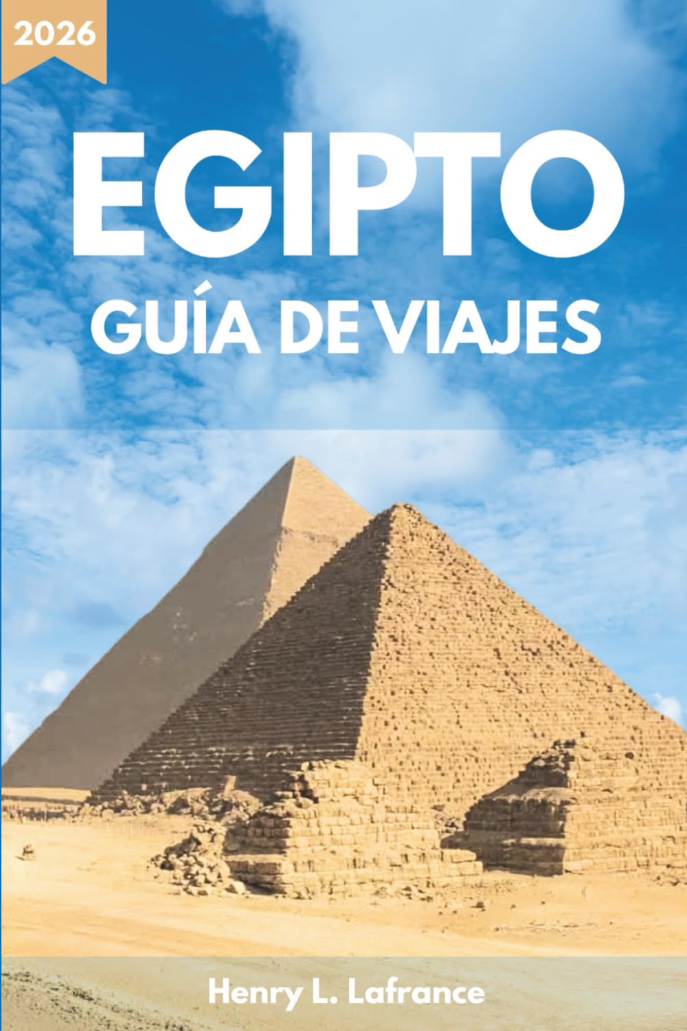 EGIPTO GUÍA DE VIAJES 2026: Itinerarios y requisitos de visado, con opciones de alojamiento y transporte local