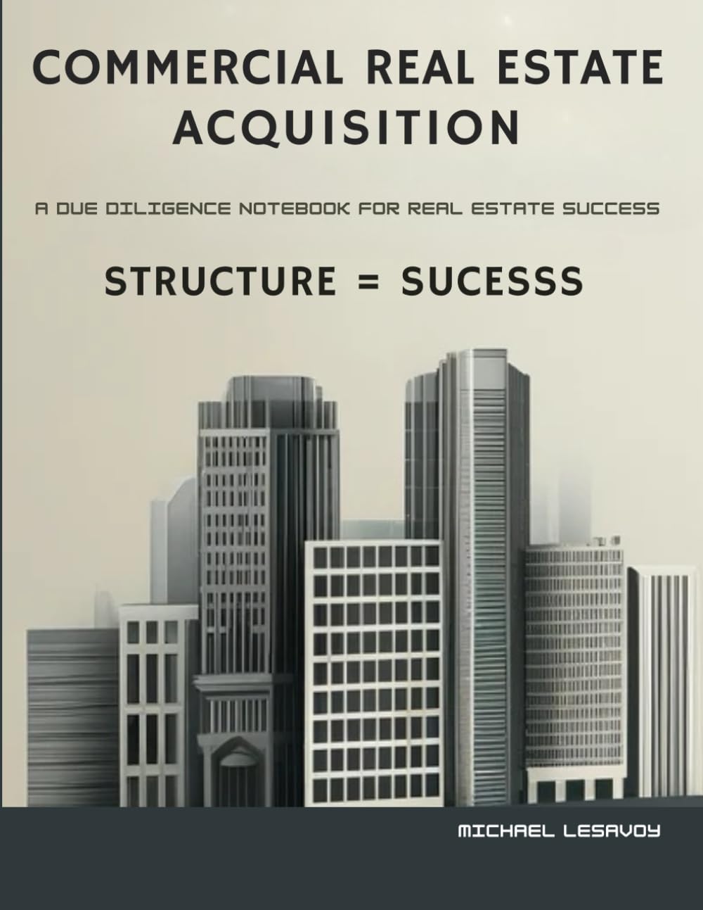 Commercial Property Acquisition & Investment Journal: A Due Diligence Notebook for Real Estate Success: A Structured Notebook for Commercial Property