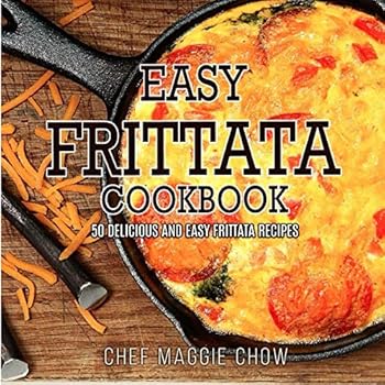 Paperback Easy Frittata Cookbook: 50 Delicious and Easy Frittata Recipes Book