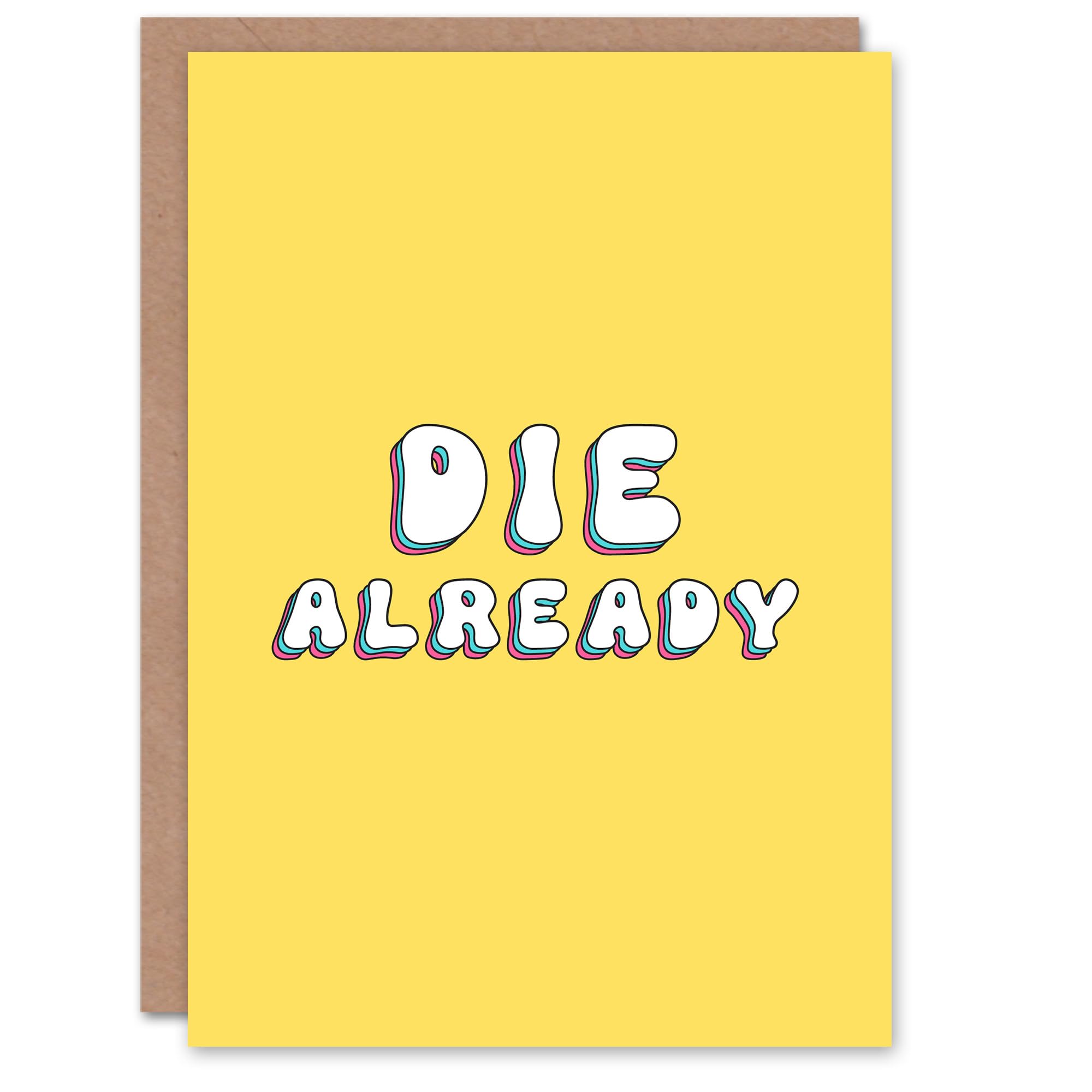 Artery8 Birthday Card Die Already Fun Funny Happy Joke Humour For Her Wife Woman Partner Girlfriend Greeting Card