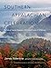 Southern Appalachian Celebration: In Praise of Ancient Mountains, Old-Growth Forests, and Wilderness
