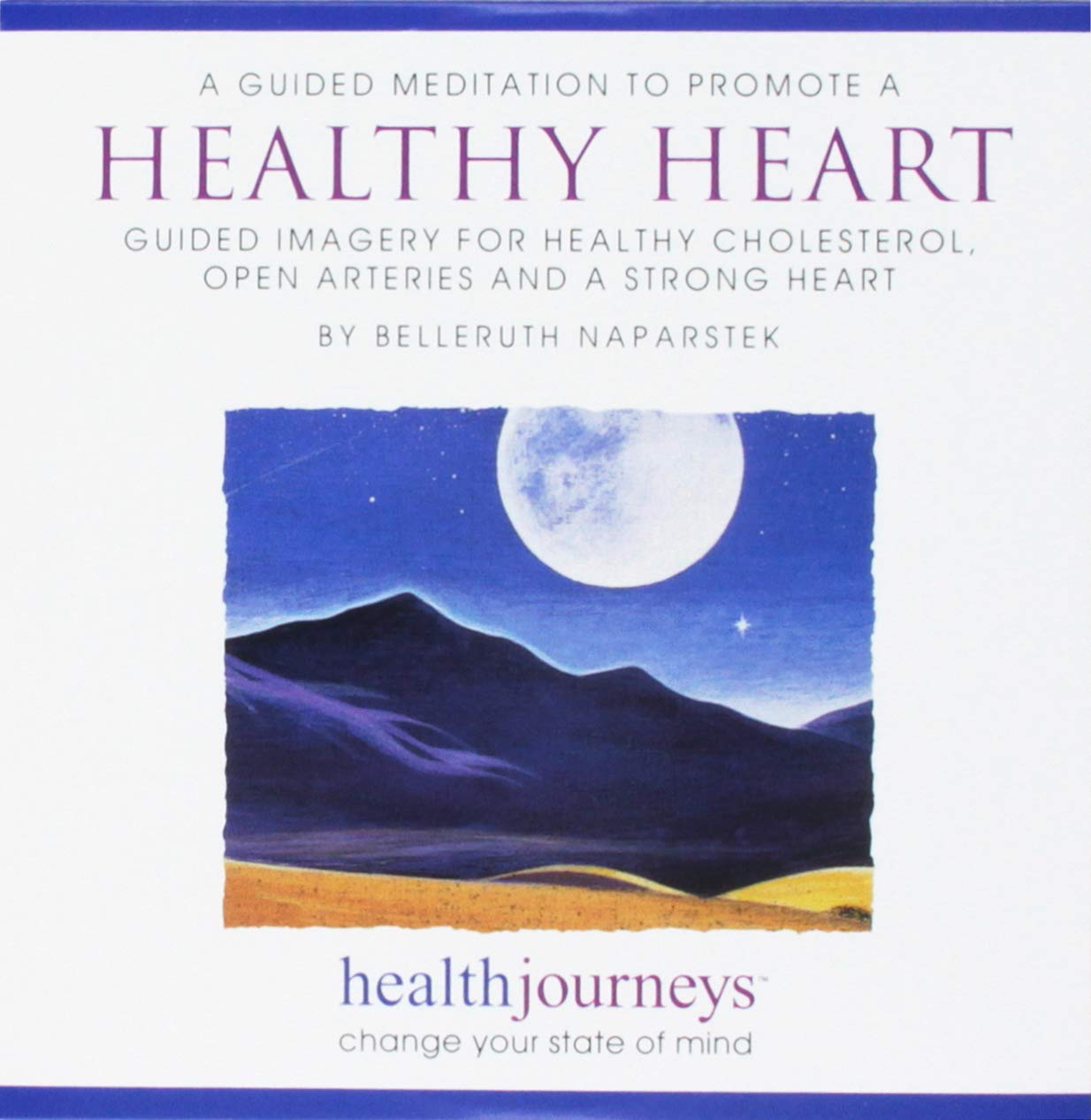A Mediation to Promote a Healthy Heart: Guided Imagery for Healthy Cholesterol, Open Arteries and a Strong Heart