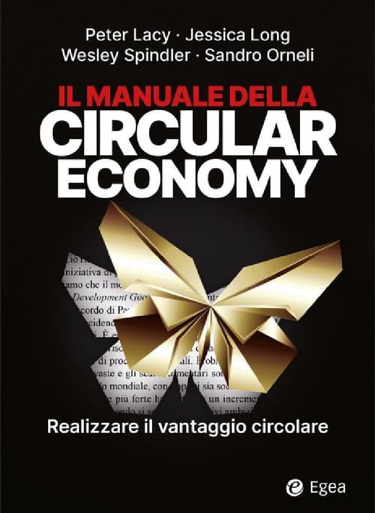 Il Manuale Della Circular Economy. Realizzare Il Vantaggio Circolare - 4