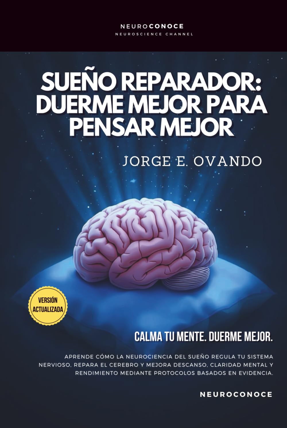 SUEÑO NEUROREPARADOR: DUERME MEJOR PARA PENSAR MEJOR. (Neuroconoce: Neurociencia para Vivir Mejor)