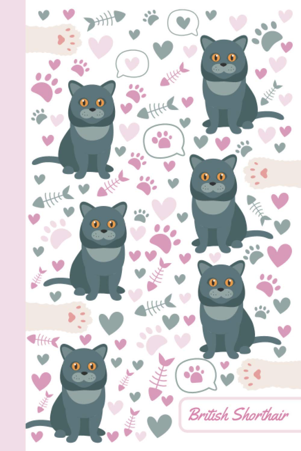 British Shorthair: Cat Notebook | Cute, Funny Diary | (British Shorthair Cats Lovers) Journal | 6x9 | 110 Pages | Blank Lined Journal For Gift