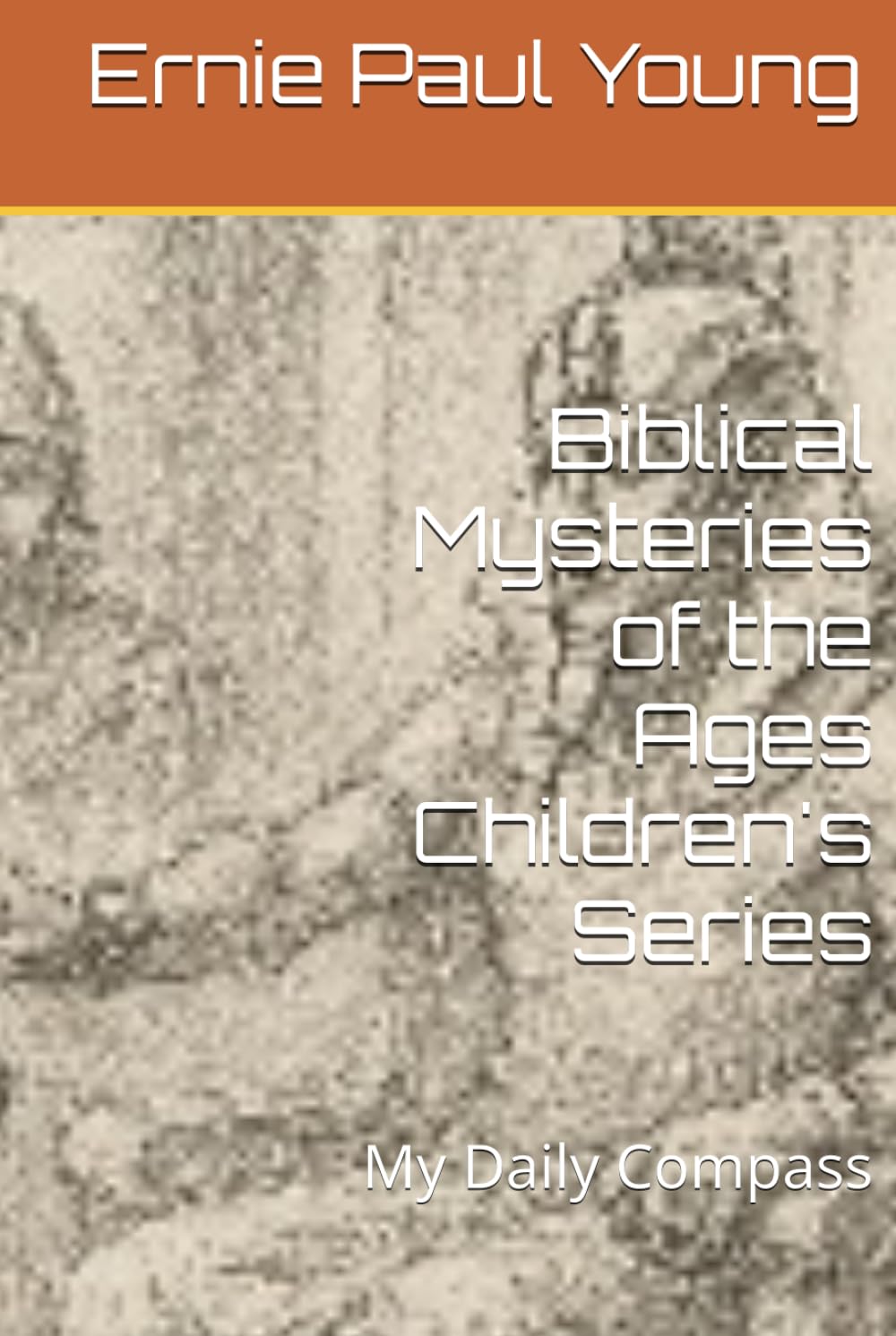 Biblical Mysteries of the Ages Children's Series: My Daily Compass