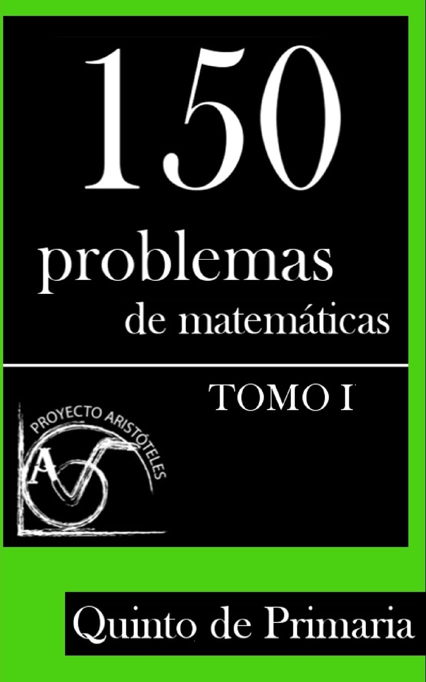 150 Problemas de Matemáticas para Quinto de Primaria (Tomo 1): Volume 1 (Colección de Problemas para 5º de Primaria)