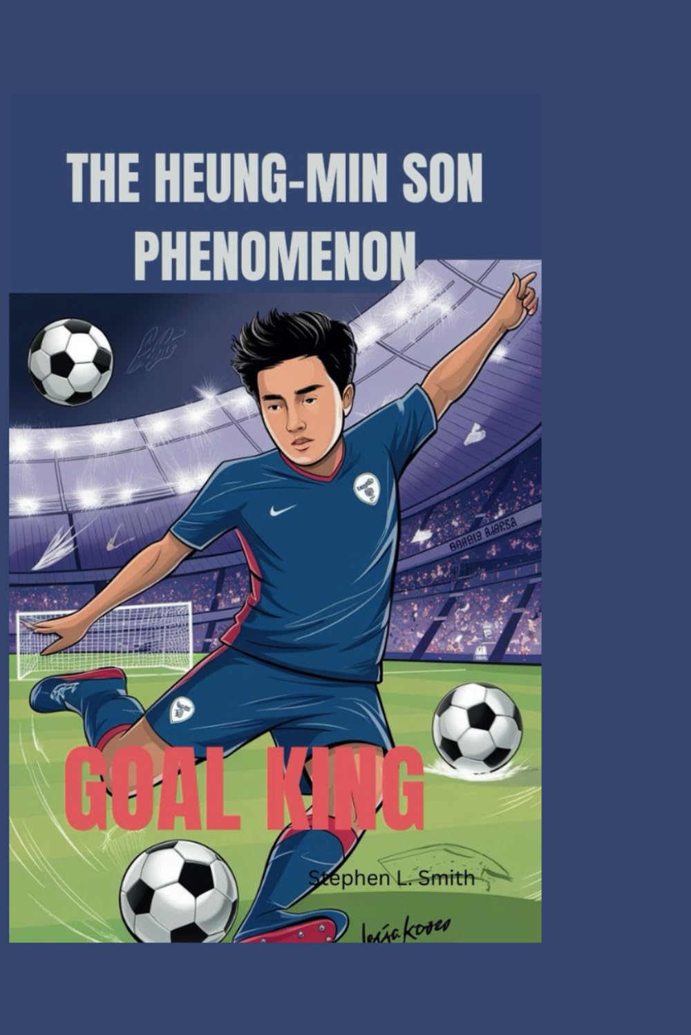 GOAL KING: The Heung-min Son Phenomenon