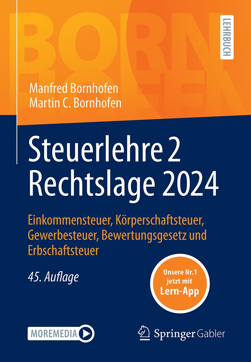 Steuerlehre 2 Rechtslage 2024: Einkommensteuer, Körperschaftsteuer, Gewerbesteuer, Bewertungsgesetz und Erbschaftsteuer (Bornhofen Steuerlehre 2 LB)