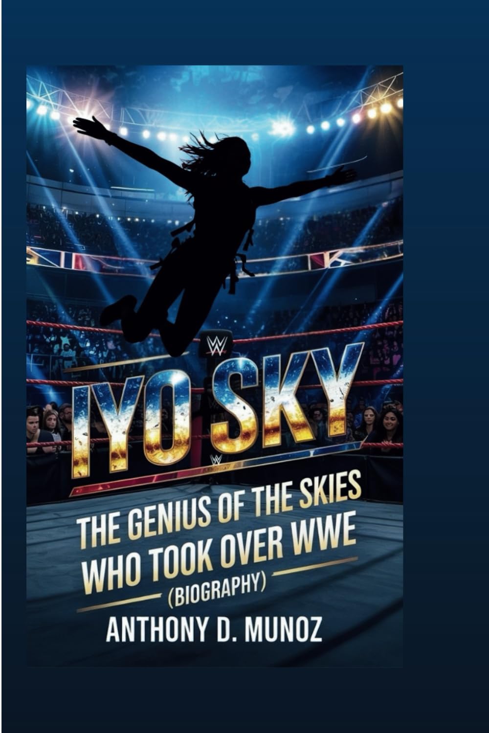 IYO SKY: The Genius of the Skies Who Took Over WWE(Biography)