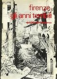  Firenze: gli anni terribili. Dal 1940 all\'emergenza.