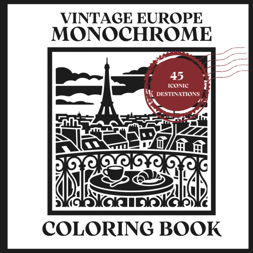 VINTAGE EUROPE: Monochrome Coloring Book for Adults: 45 Iconic European Destinations for Stress Relief and Relaxation (Bold Ink Architecture & Landscapes Landscape)