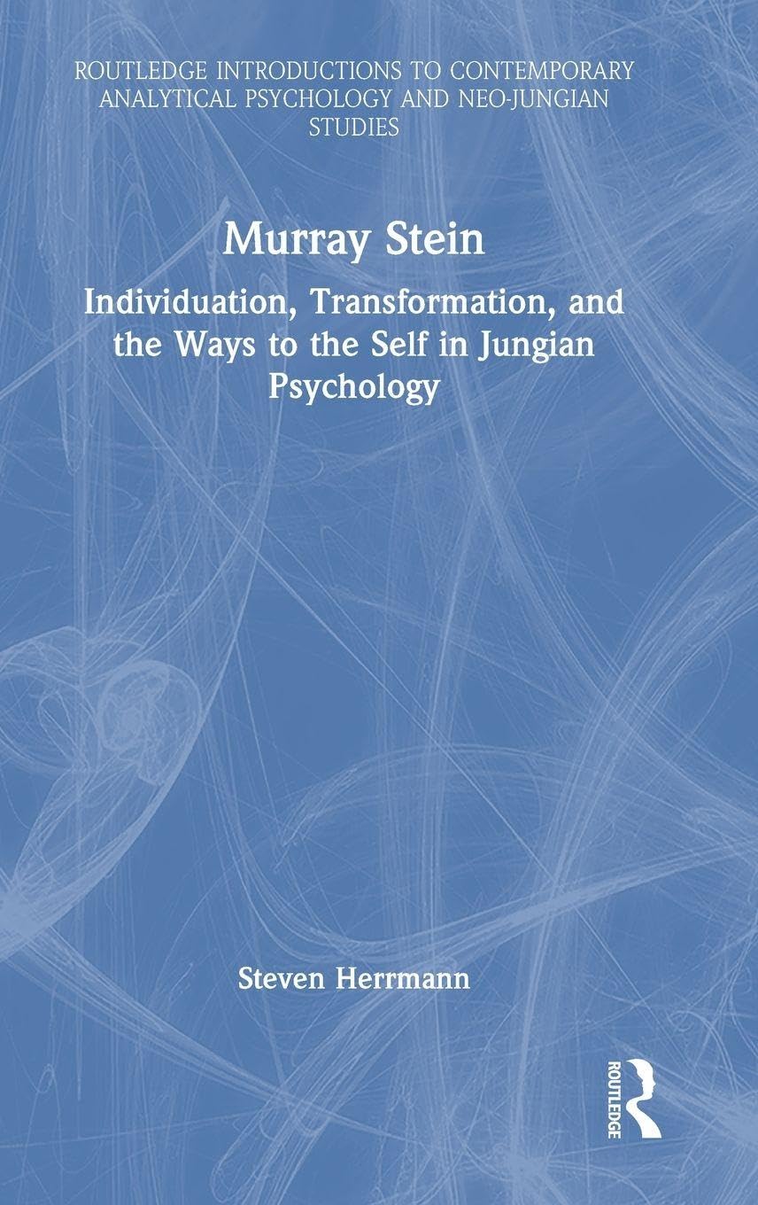 Murray Stein: Individuation, Transformation, and the Ways to the Self in Jungian Psychology