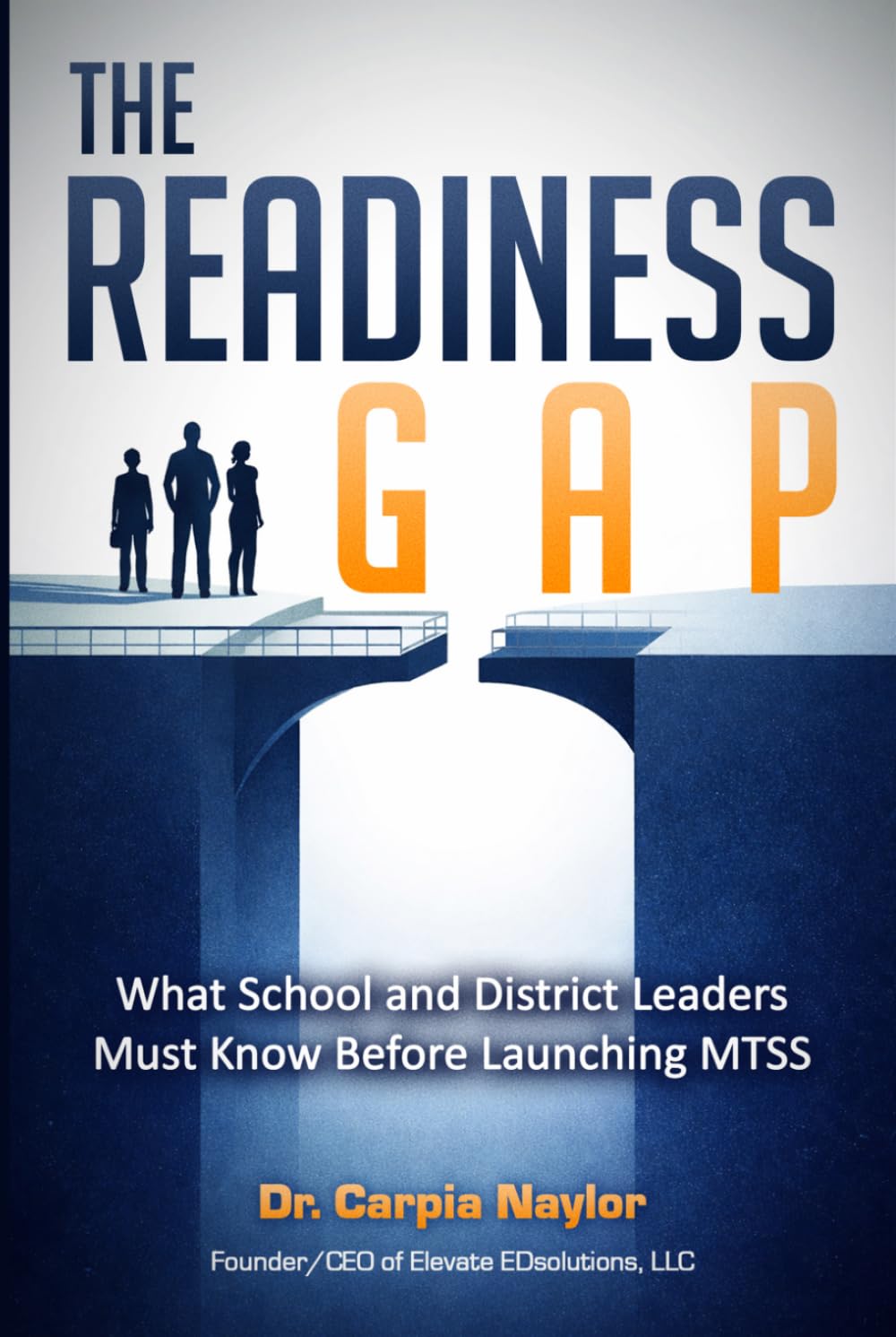 THE READINESS GAP: What School and District Leaders Must Know Before Launching MTSS