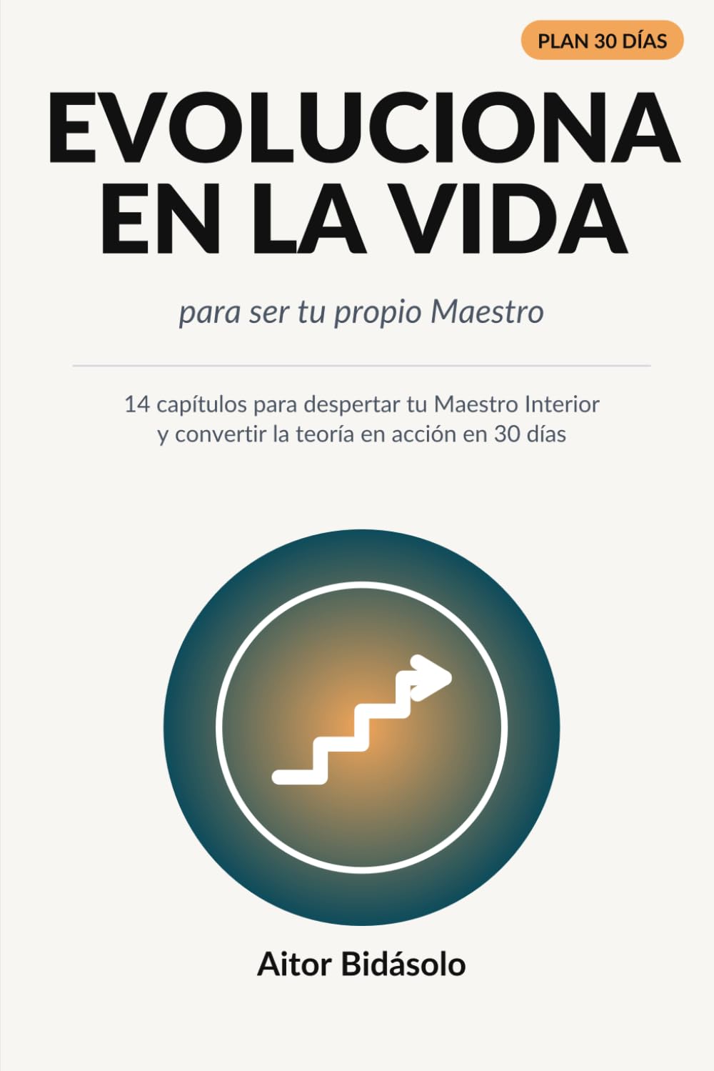 Evoluciona en la Vida: para ser tu propio Maestro