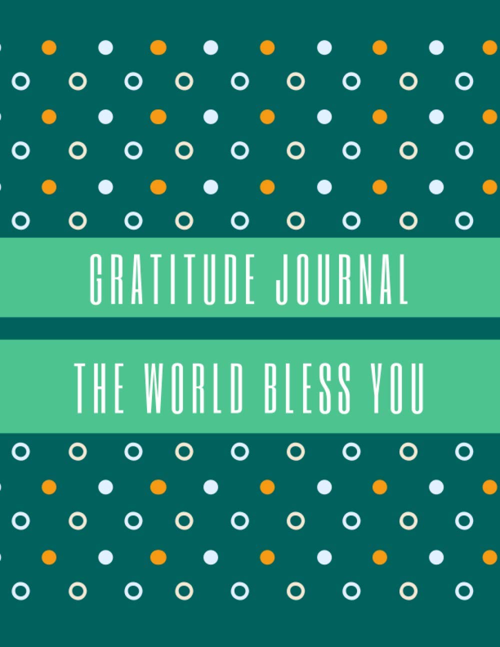 The World bless You: Gratitiude Journal (Abundance) The World bless You: Gratitiude Journal (Abundance)