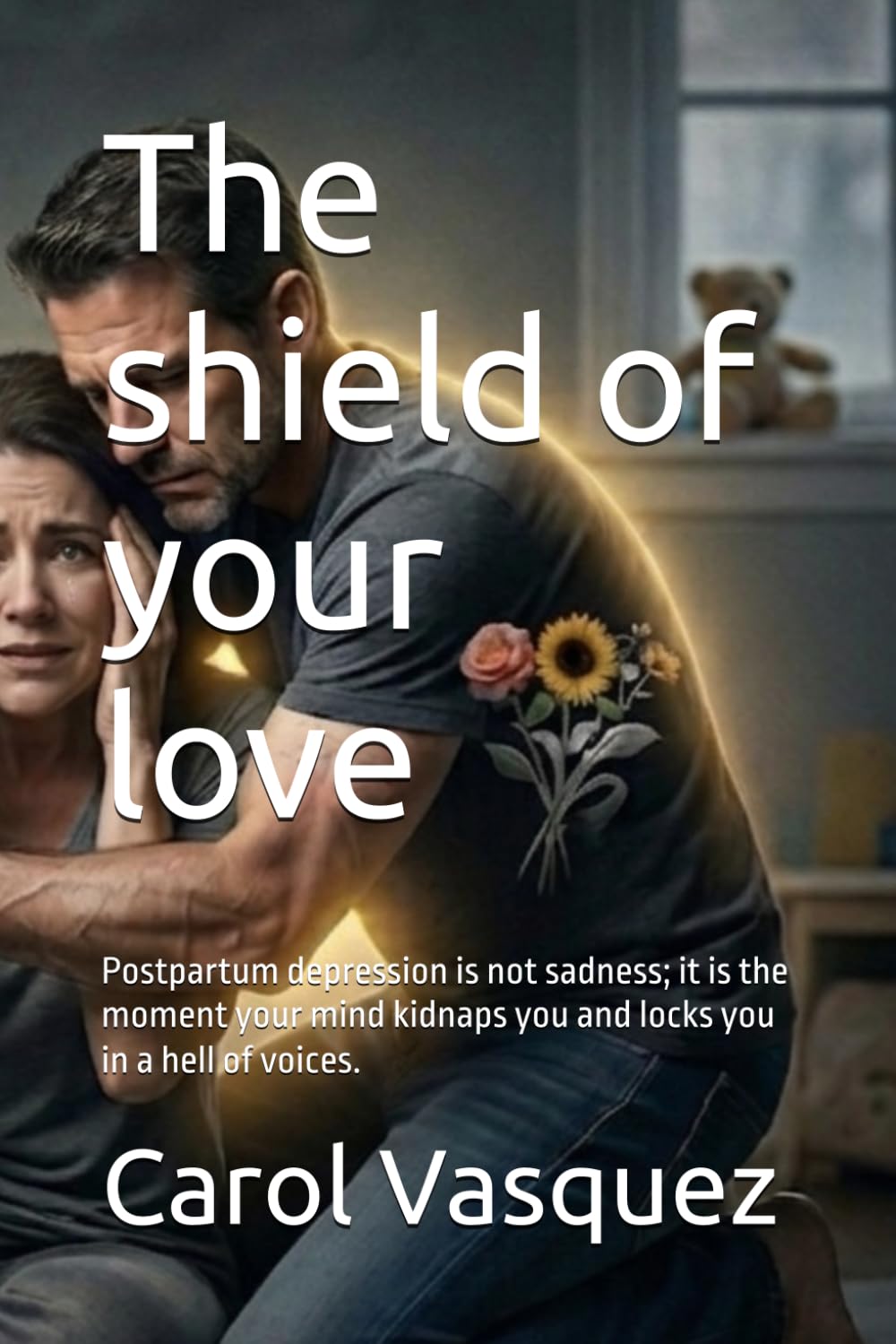 The shield of your love: Postpartum depression is not sadness; it is the moment your mind kidnaps you and locks you in a hell of voices.