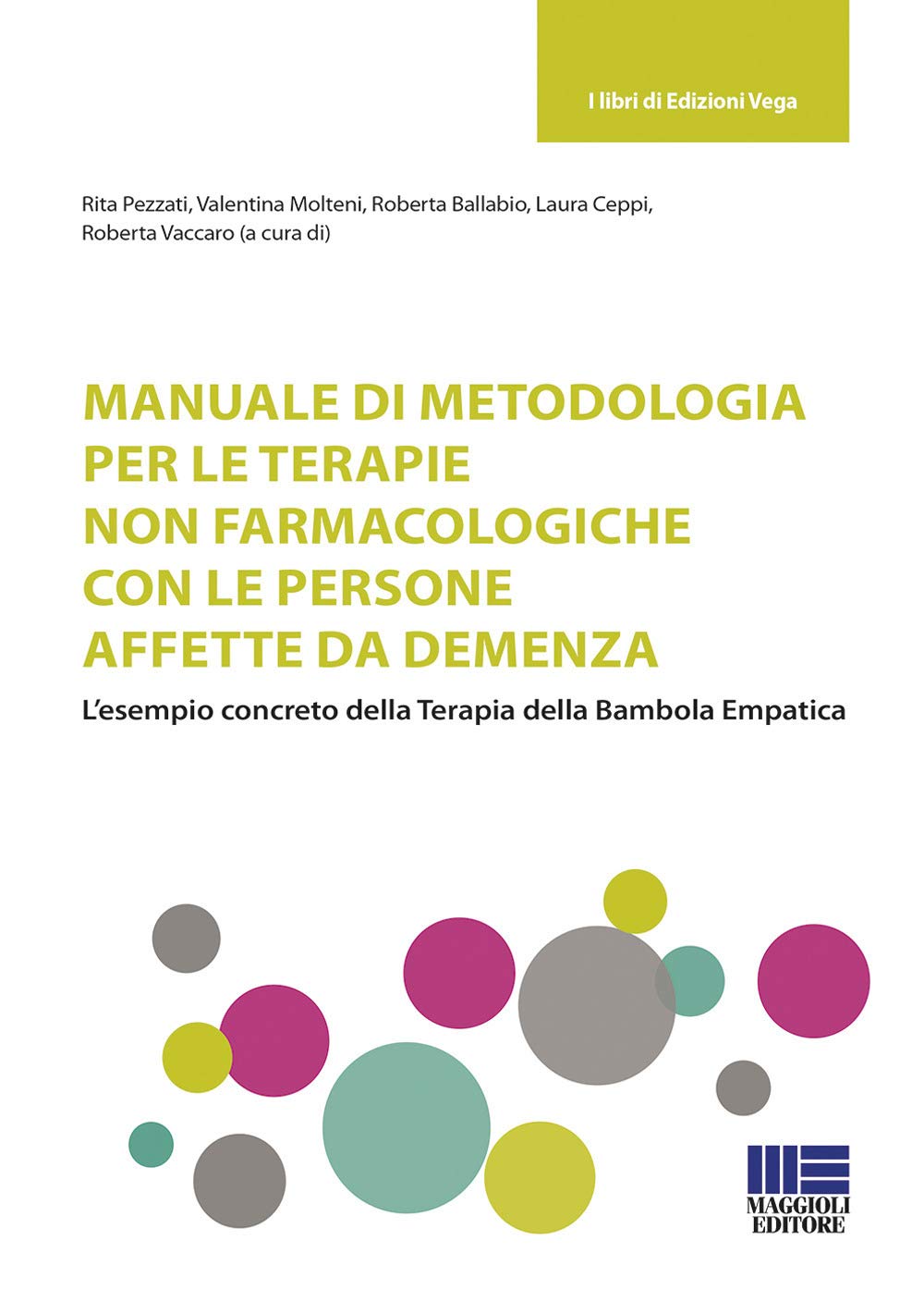 Manuale Di Metodologia Per Le Terapie Non Farmacologiche Con Le Persone Affette Da Demenza. L’Esempio Concreto Della Terapia Della Bambola Empatica - 4