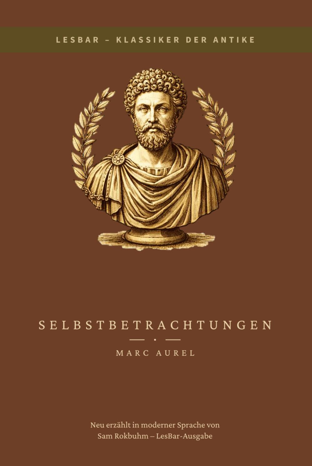 Marc Aurel – Selbstbetrachtungen: LesBar – weil Klassiker nicht kompliziert sein müssen