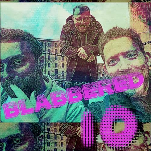 BLABBERED 10: Hammered