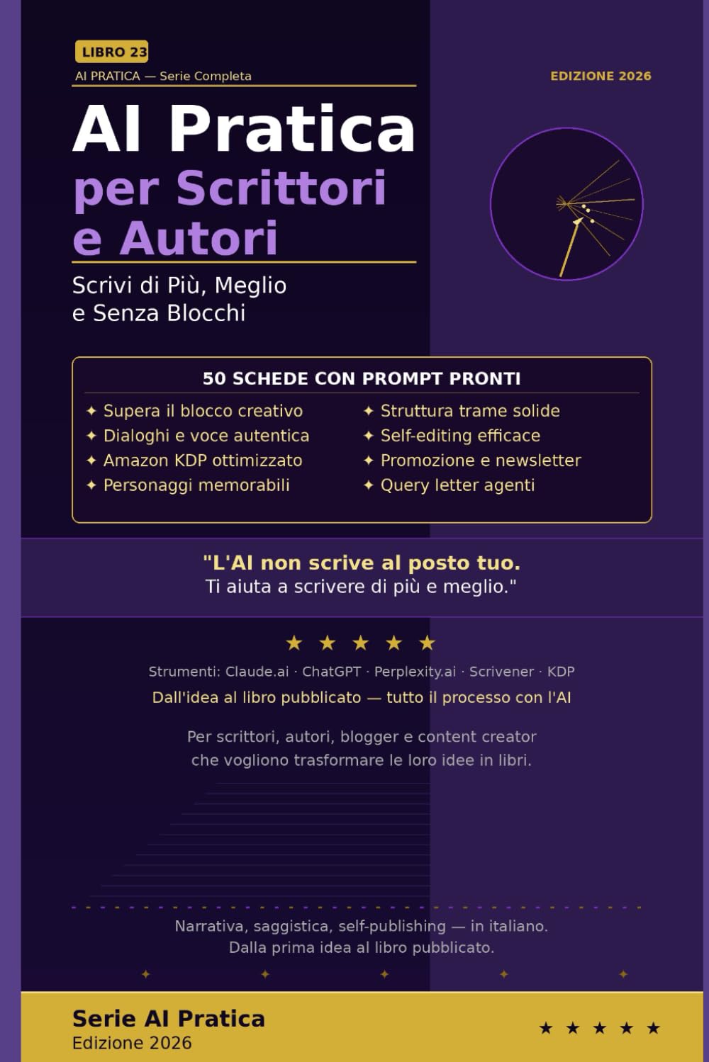 AI Pratica per Scrittori e Autori: 50 Schede per Scrivere di Più, Meglio e Senza Blocchi: dalla Prima Idea al Libro Pubblicato