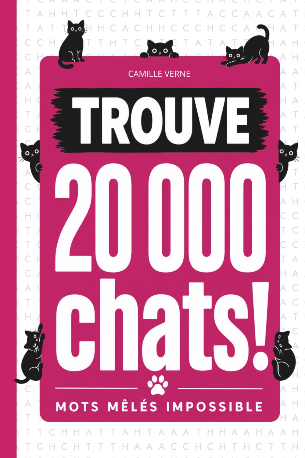 Trouve 20 000 chats!: Mots mêlés impossible - Livre-jeu pour adultes