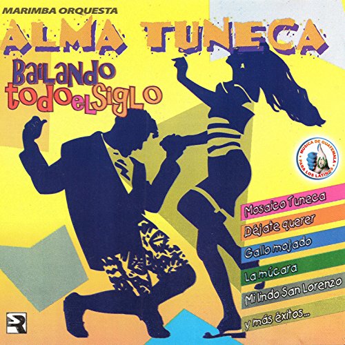 Bailando Todo el Siglo. Música de Guatemala para los Latinos by Marimba