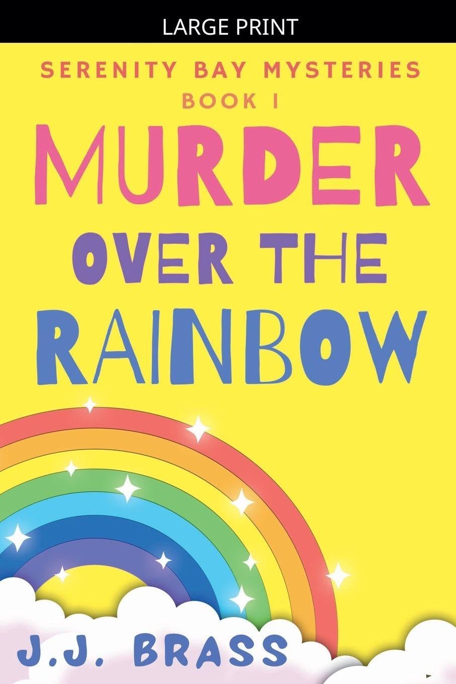 Murder Over the Rainbow: 1 (Serenity Bay Mysteries)