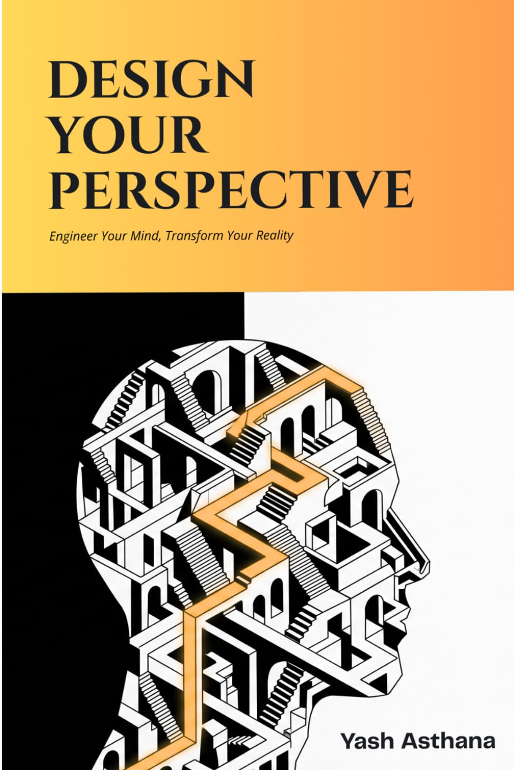 DESIGN YOUR PERSPECTIVE: Engineer Your Mind, Transform Your Reality