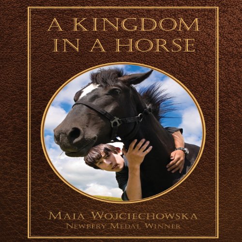 A Kingdom in a Horse (Audible Audio Edition) Maia Wojciechowska, Amy Rubinate A Kingdom in a Horse (Audible Audio Edition) Maia Wojciechowska, Amy Rubinate