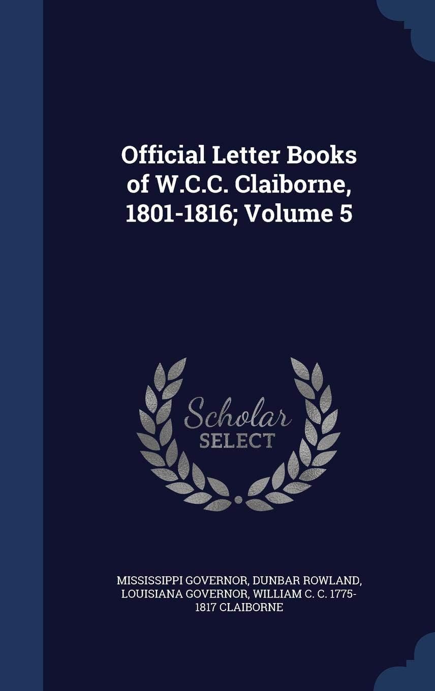 Official Letter Books of W.C.C. Claiborne, 1801-1816; Volume 5