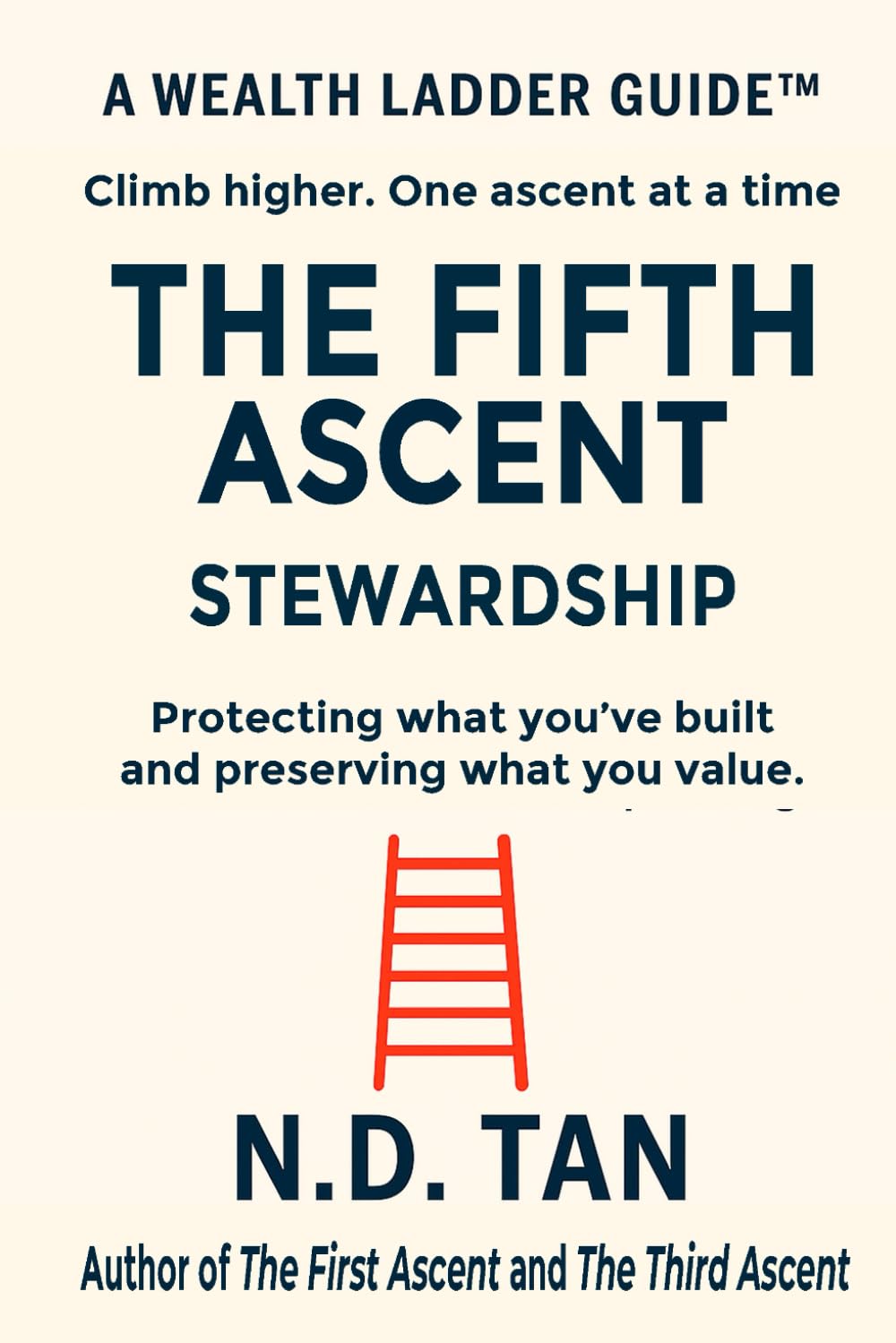 THE FIFTH ASCENT - STEWARDSHIP: Protecting what you’ve built and preserving what you value