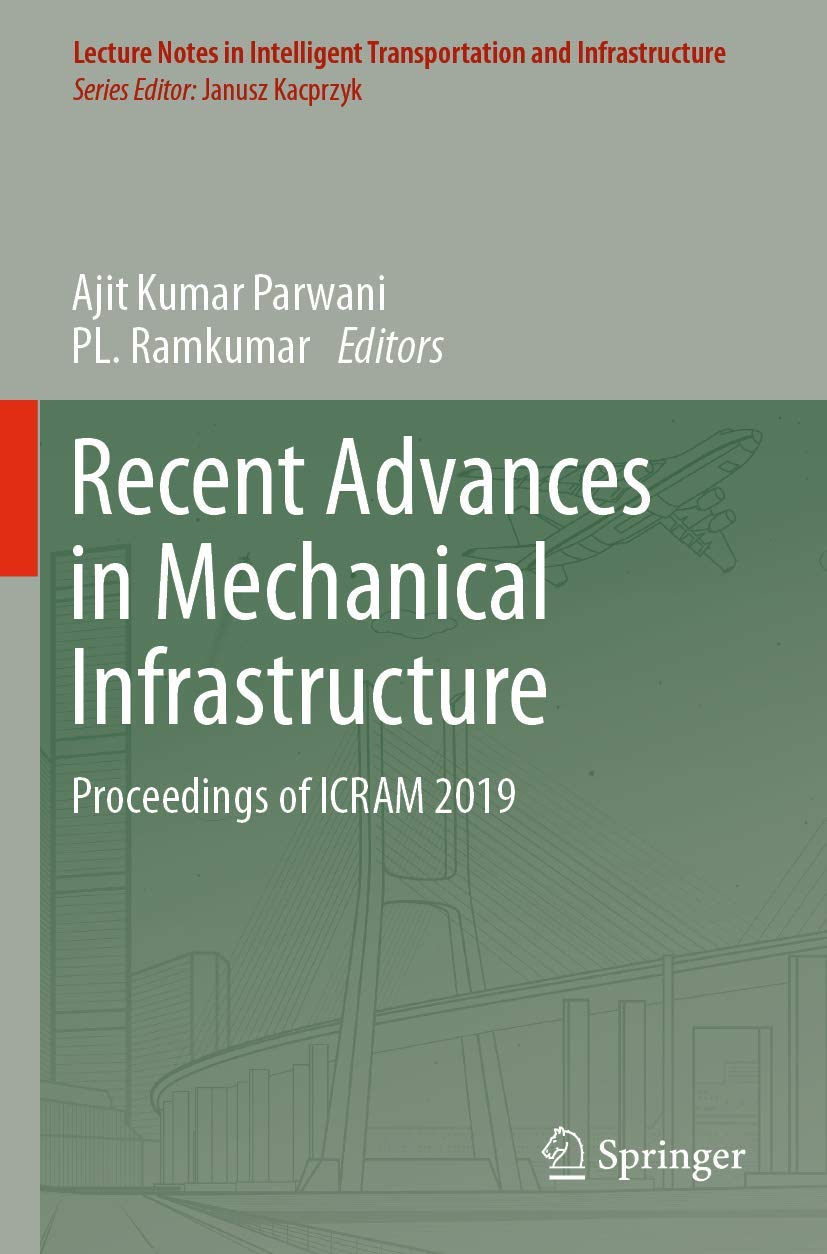 Recent Advances in Mechanical Infrastructure: Proceedings of ICRAM 2019 (Lecture Notes in Intelligent Transportation and Infrastructure)
