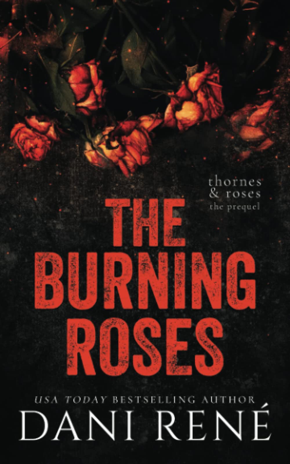 The Burning Roses : A Thornes & Roses Prequel: A twisted, taboo short story