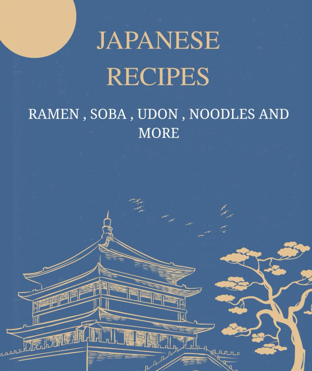 Japanese recipes Ramen , soba , udon , noodles and more