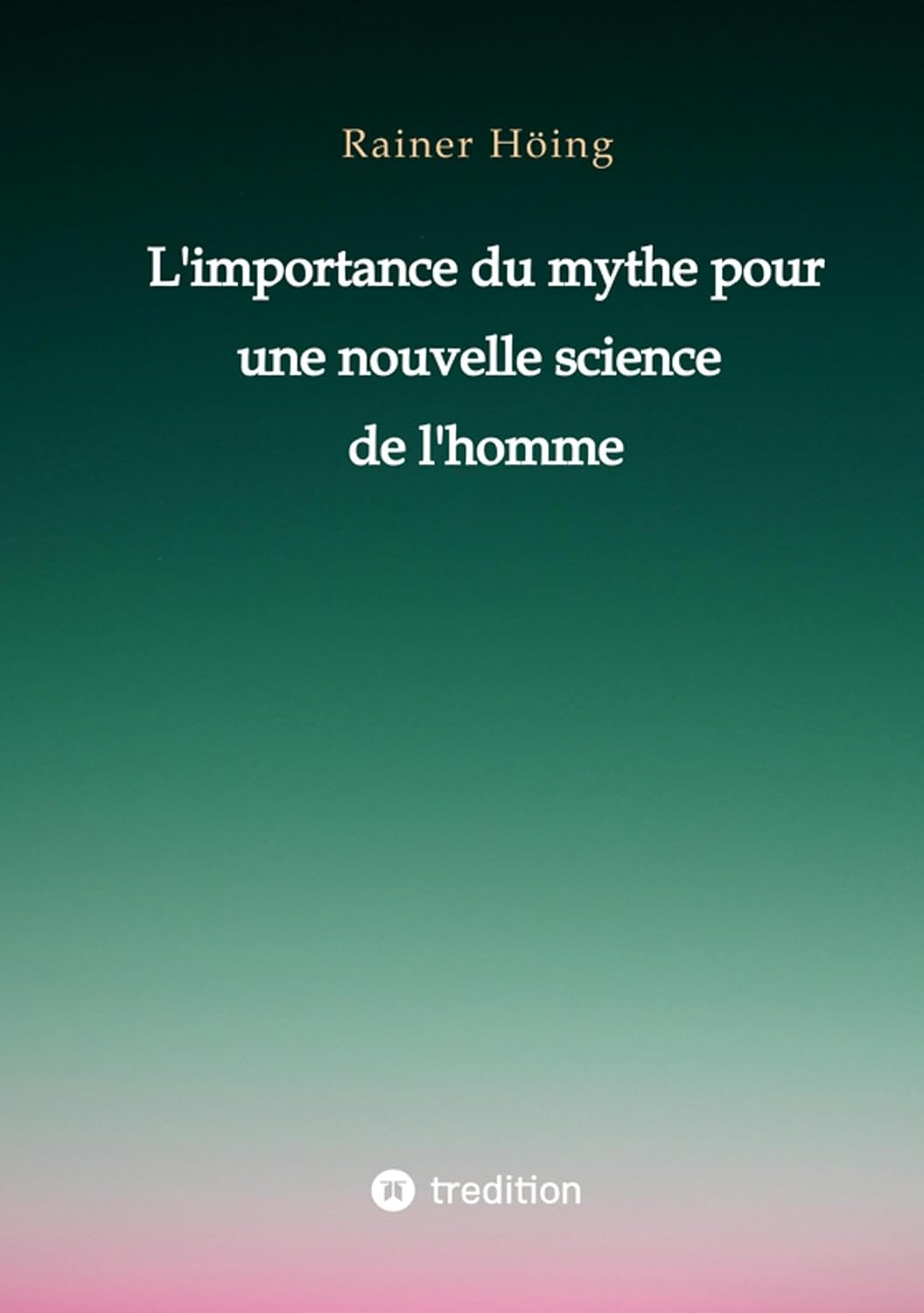 L'importance du mythe pour une nouvelle science de l'homme (French Edition)