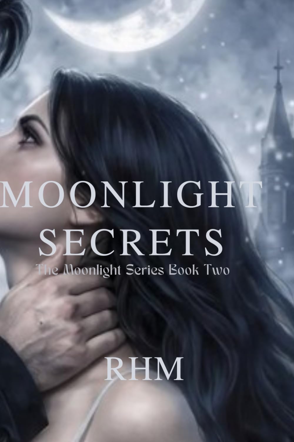 Book Two: Moonlight Secrets: "Dorian is hiding a vampire secret; Cassandra is hunting for the truth." (The Moonlight Series)