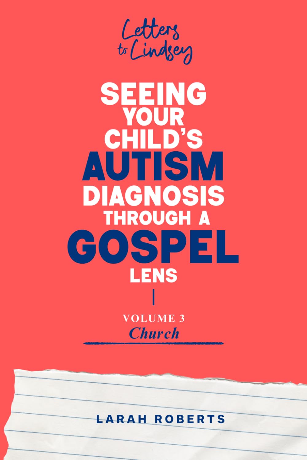 Letters to Lindsey: Seeing Your Child's Autism Diagnosis Through a Gospel Lens: Volume 3 - Church